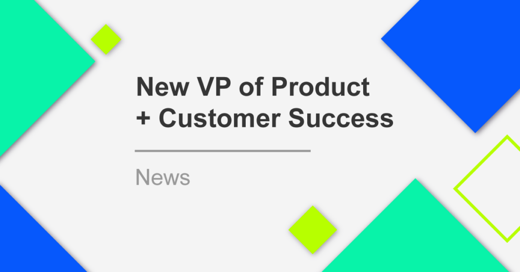 New VP of Product and Customer Success