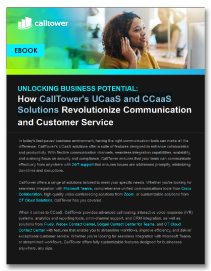 Unlocking Business Potential | CallTower's UCaaS and CCaaS Solutions