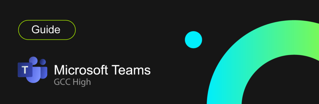 Migrating to Microsoft Teams GCC High Guide